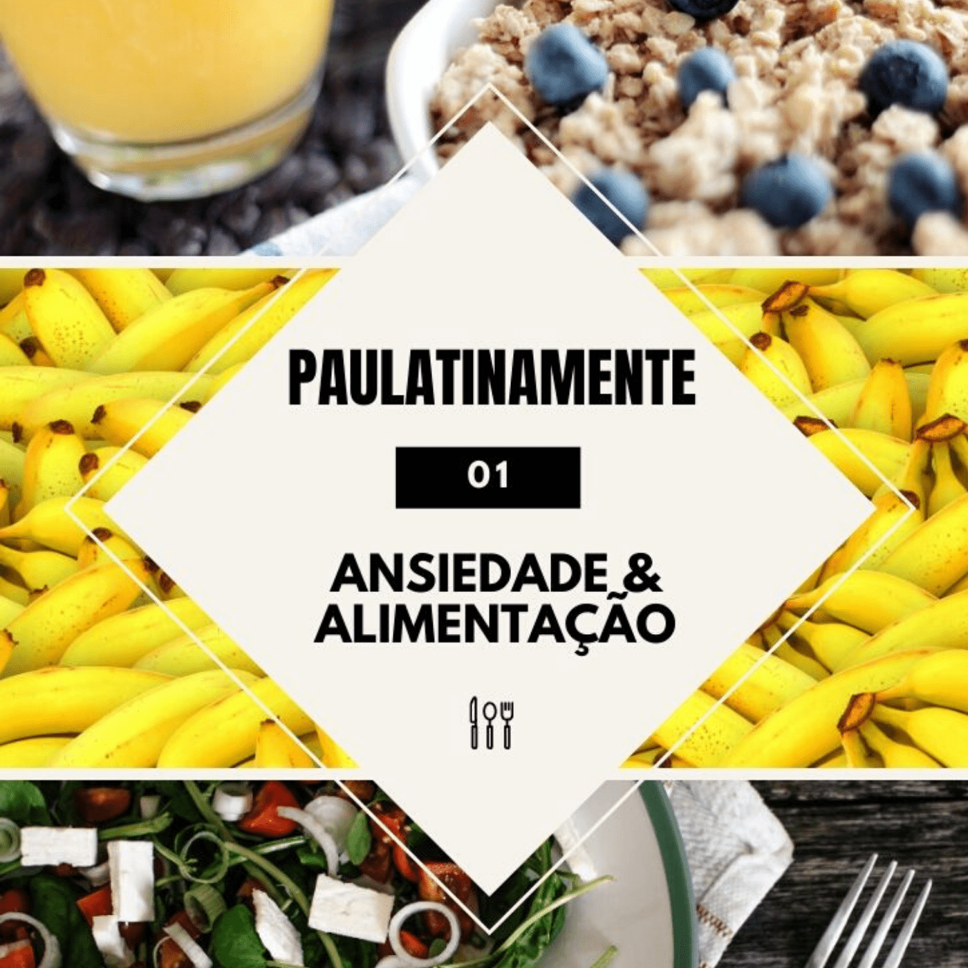 Podcast sobre saúde mental e bem-estar Paulatinamente. Episódio 01 - ansiedade e alimentação